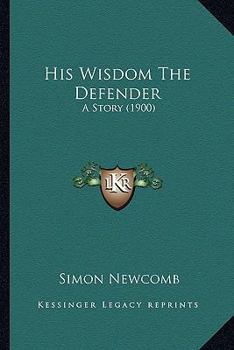 Paperback His Wisdom The Defender: A Story (1900) Book