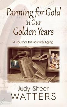 Hardcover Panning for Gold in Our Golden Years: A Journal for Positive Aging Book