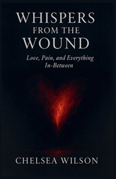 Paperback Whispers from the Wound: Love, Pain and Everything In-between Book