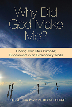 Paperback Why Did God Make Me?: Finding Your Life's Purpose: Discernment in an Evolutionary World Book