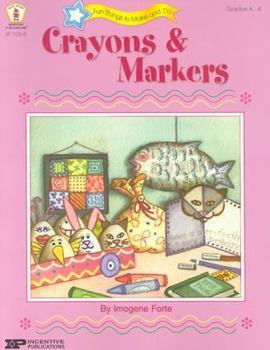 Crayons and Markers: Artistic Creations, One of a Kind and Made by You (Tabletop Learning)