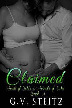 Claimed - Book #3 of the Scars of Julia & Secrets of Jake: The Trilogy