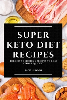 Paperback Super Keto Diet Recipes: The Most Delicious Recipes to Lose Weight Quickly Book