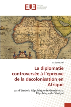Paperback La diplomatie controversée à l'épreuve de la décolonisation en Afrique [French] Book