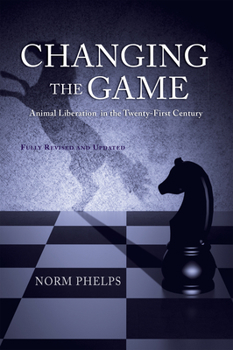 Paperback Changing the Game (New Revised and Updated Edition): Animal Liberation in the Twenty-First Century Book