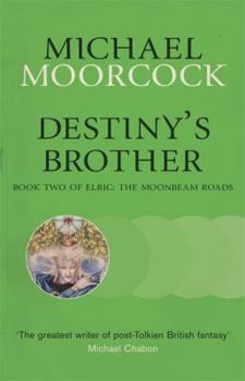 Destiny's Brother: Book Two of Elric: The Moonbeam Roads