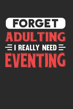 Paperback Forget Adulting I Really Need Eventing: Blank Lined Journal Notebook for Eventing Lovers Book