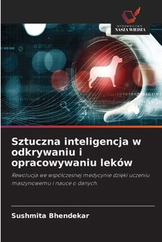 Sztuczna inteligencja w odkrywaniu i opracowywaniu leków (Polish Edition)
