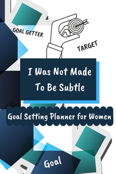 Paperback I Was Not Made To Be Subtle: Goal Setting Planner For Women Book