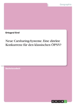 Paperback Neue Carsharing-Systeme. Eine direkte Konkurrenz für den klassischen ÖPNV? [German] Book