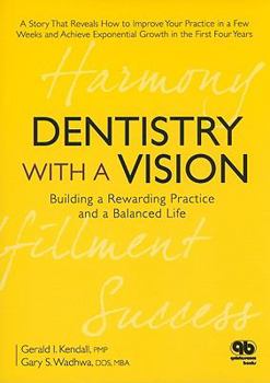 Paperback Dentistry with a Vision: Building a Rewarding Practice and a Balanced Life Book