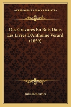 Paperback Des Gravures En Bois Dans Les Livres D'Anthoine Verard (1859) [French] Book