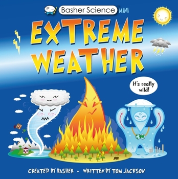Basher Science Mini: Extreme Weather: It's really wild! - Book  of the Basher Science Mini