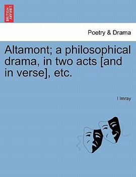 Paperback Altamont; A Philosophical Drama, in Two Acts [and in Verse], Etc. Book