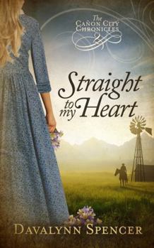 Paperback Straight to My Heart: The Cañon City Chronicles - Book 2 (Sweet Historical Western Romance) Book