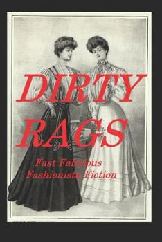 Paperback Dirty Rags: Fast Fabulous Fashionista Fiction Book
