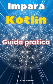 Impara Kotlin: Guida pratica (aggiornata)