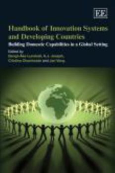 Paperback Handbook of Innovation Systems and Developing Countries: Building Domestic Capabilities in a Global Setting Book