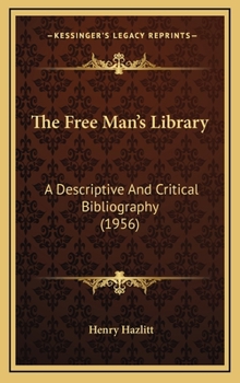 Hardcover The Free Man's Library: A Descriptive And Critical Bibliography (1956) Book