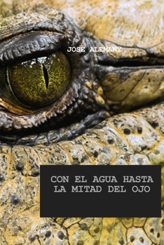Paperback Con El Agua Hasta La Mitad del Ojo [Spanish] Book