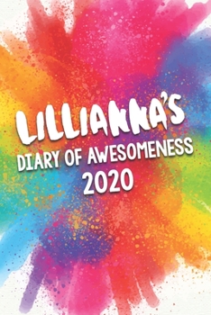 Paperback Lillianna's Diary of Awesomeness 2020: Unique Personalised Full Year Dated Diary Gift For A Girl Called Lillianna - 185 Pages - 2 Days Per Page - Perf Book