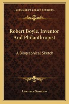 Paperback Robert Boyle, Inventor And Philanthropist: A Biographical Sketch Book