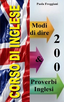Paperback Corso di Inglese: 200 Modi di Dire e Proverbi [Italian] Book