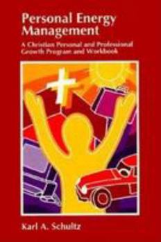 Paperback Personal Energy Management: A Christian Personal and Professional Growth Program and Workbook Book
