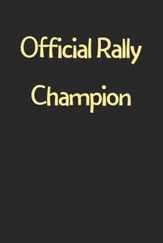 Paperback Official Rally Champion: Lined Journal, 120 Pages, 6 x 9, Funny Rally Gift Idea, Black Matte Finish (Official Rally Champion Journal) Book