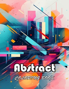 Abstract Coloring Book for Adults: Unique and Exciting Designs