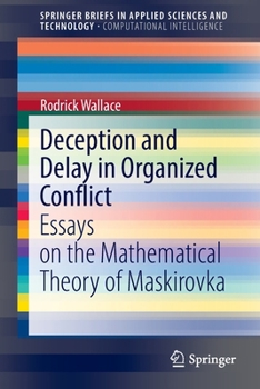 Paperback Deception and Delay in Organized Conflict: Essays on the Mathematical Theory of Maskirovka Book