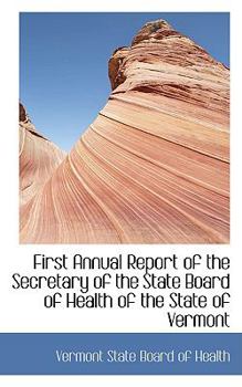 First Annual Report of the Secretary of the State Board of Health of the State of Vermont