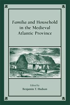 Hardcover Familia and Household in the Medieval Atlantic Province: Volume 392 Book