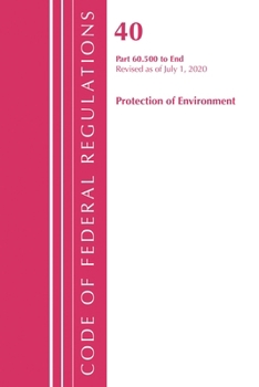 Paperback Code of Federal Regulations, Title 40: Part 60, (Sec. 60.500-End) (Protection of Environment) Air Programs: Revised 7/20 Book