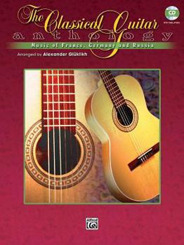 Paperback The Classical Guitar Anthology: Music of France, Germany, and Russia [With CD] Book