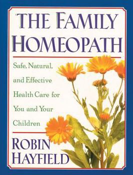 Paperback The Family Homeopath: Safe, Natural, and Effective Health Care for You and Your Children Book