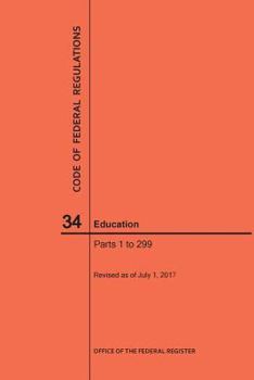 Paperback Code of Federal Regulations Title 34, Education, Parts 1-299, 2017 Book