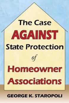 Paperback The Case Against State Protection of Homeowner Associations Book