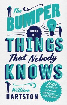 Hardcover The Bumper Book of Things That Nobody Knows: 1001 Mysteries of Life, the Universe and Everything Book
