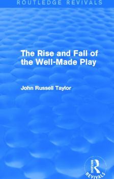 Rise and Fall of the Well Made Play