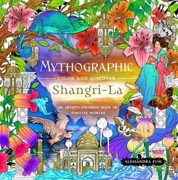 Paperback Mythographic Color and Discover: Shangri-La: An Artist's Coloring Book of Fantasy Worlds Book