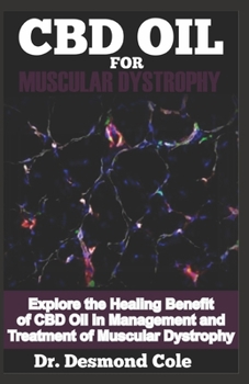 CBD OIL FOR MUSCULAR DYSTROPHY: Explore the Healing Benefit of CBD Oil in Management and Treatment of Muscular Dystrophy
