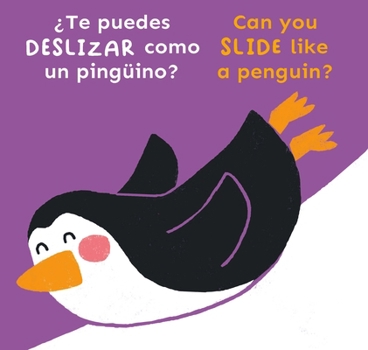 Board book ¿Te Puedes Deslizar Como Un Pingüino?/Can You Slide Like a Penguin? [Spanish] Book