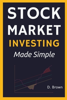 Paperback Stock Market Investing Made Simple: A Simple Introduction to Stock Investing, and Technical Analysis. Learn how to Analyze Assets, and Build Generatio Book