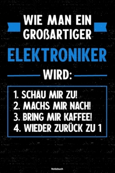 Wie man ein großartiger Elektroniker wird: Notizbuch: Elektroniker Journal DIN A5 liniert 120 Seiten Geschenk (German Edition)