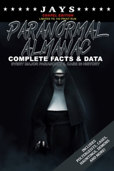 Paperback Jays Paranormal Almanac: Complete Facts & Data [#4 CHAPEL EDITION - LIMITED TO 100 PRINT RUN WORLDWIDE] Every Major Paranormal Event in History Book