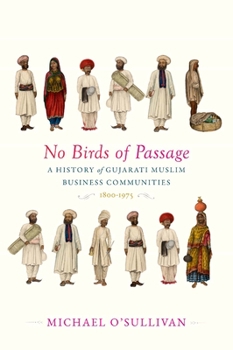 Hardcover No Birds of Passage: A History of Gujarati Muslim Business Communities, 1800-1975 Book