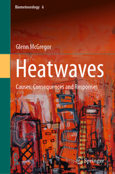 Hardcover Heatwaves: Causes, Consequences and Responses Book