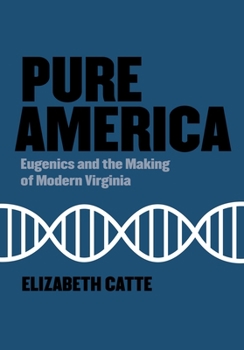 Hardcover Pure America: Eugenics and the Making of Modern Virginia Book