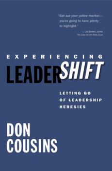 Hardcover Experiencing Leadershift: Letting Go of Leadership Heresies Book